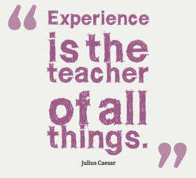 experienc teaches all things
